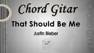 Chord-Gitar-Lagu-That-Should-Be-Me-Justin-Bieber.jpg