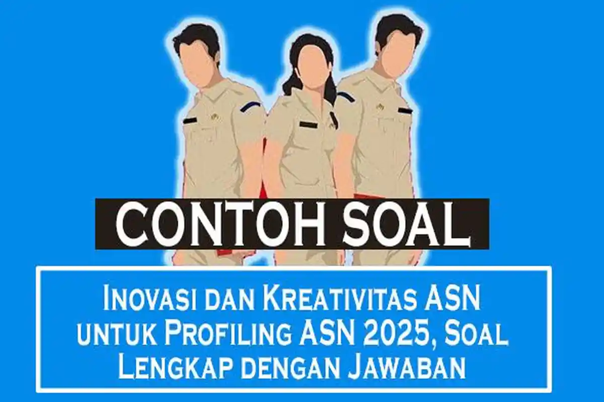 34 Contoh Soal Tes Inovasi dan Kreativitas ASN untuk Profiling ASN 2025, Soal Lengkap dengan Jawaban