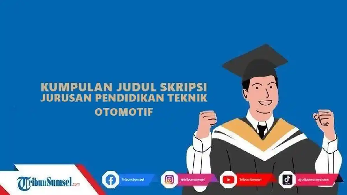 Kumpulan Contoh Judul Skripsi Pendidikan Teknik Otomotif Metode Kuantitatif dan Kualitatif