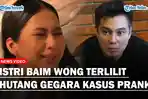 Ulah-Baim-Wong-Istri-Terlilit-Utang-dan-Idap-Penyakit-Imbas-Kasus-Prank-KDRT.jpg