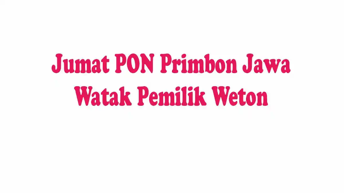 JUMAT PON Hari Ini Dalam Hitungan Primbon Jawa Memiliki Makna Apa ? Watak dan Karakteristik