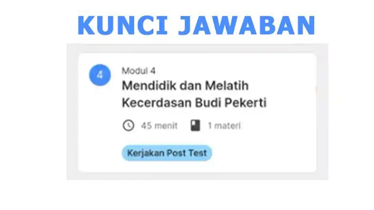 Kunci Jawaban Post Test Modul 4 Mendidik dan Melatih Kecerdasan Budi Pekerti, Pelatihan Mandiri