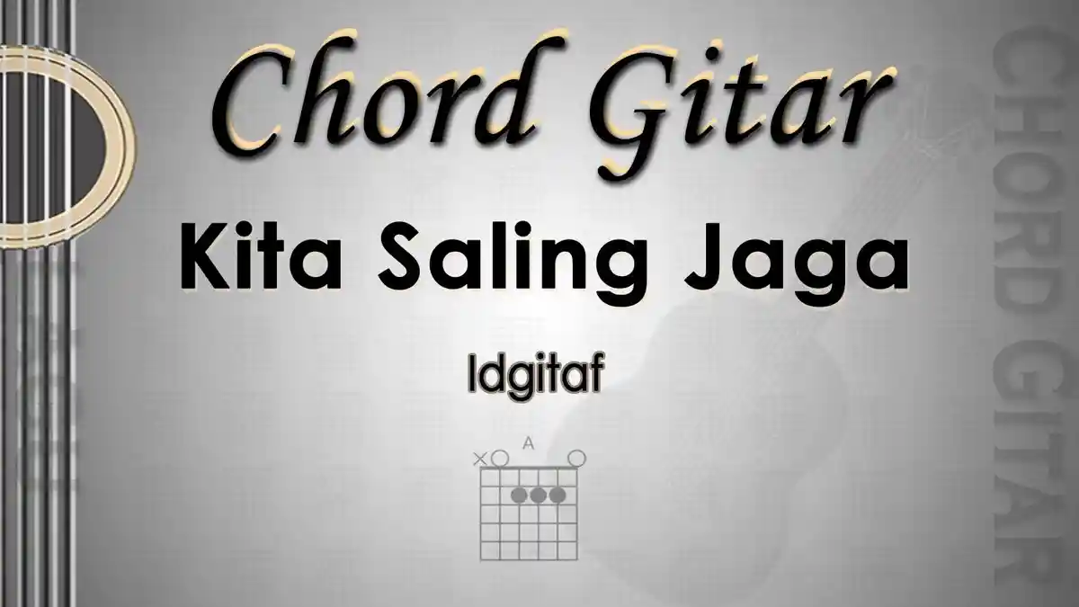 Chord Gitar Lagu Kita Saling Jaga - Idgitaf - Kunci A