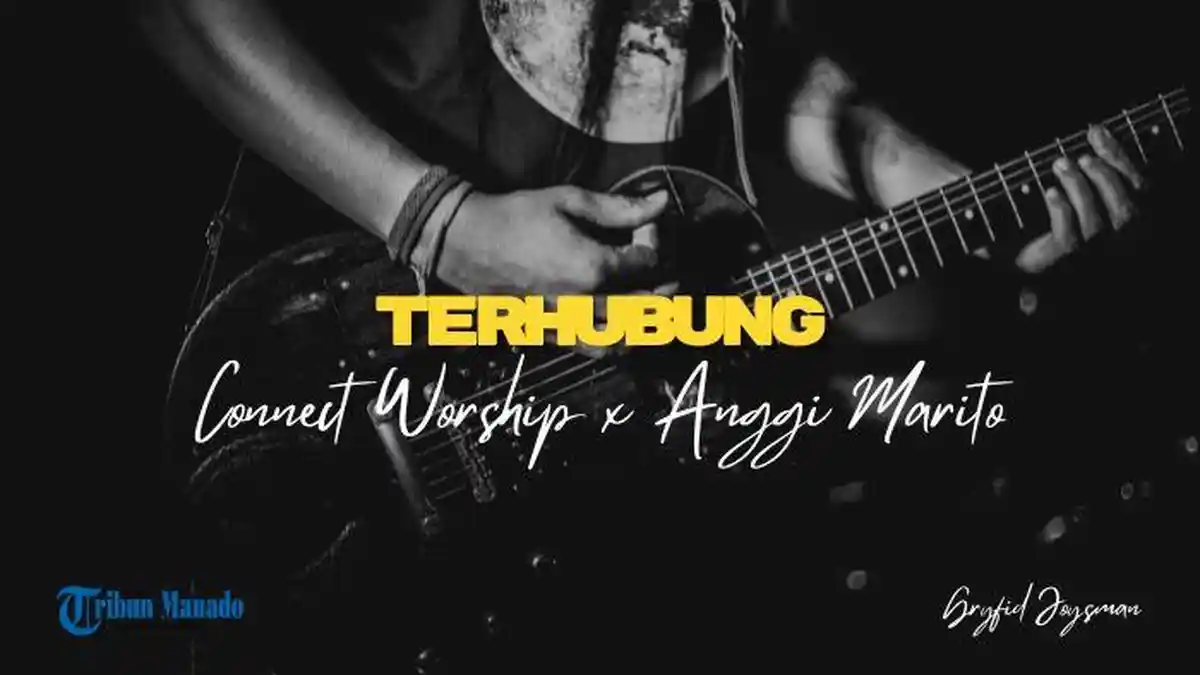 Lirik Lagu Terhubung - Connect Worship x Anggi Marito