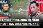 Kapolri-Tiba-tiba-Sebut-Tak-Ada-Orang-yang-Disandera-KKB-di-Kasus-Pesawat-Susi-Air.jpg