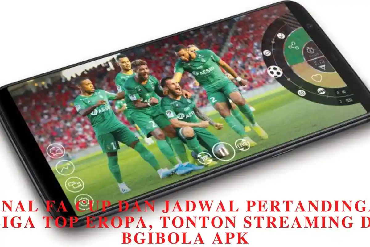 Final FA CUP dan Jadwal Pertandingan Liga Top Eropa, Tonton Streaming di Bgibola Apk