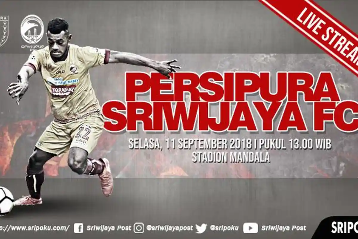 LIVE STREAMING dan SIARAN LANGSUNG Sriwijaya FC Vs Persipura, Pukul 13.00