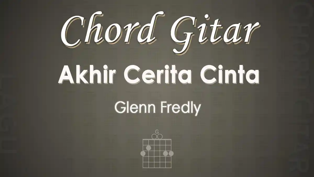 Chord Gitar Lagu Akhir Cerita Cinta - Glenn Fredly - Kunci Gitar G
