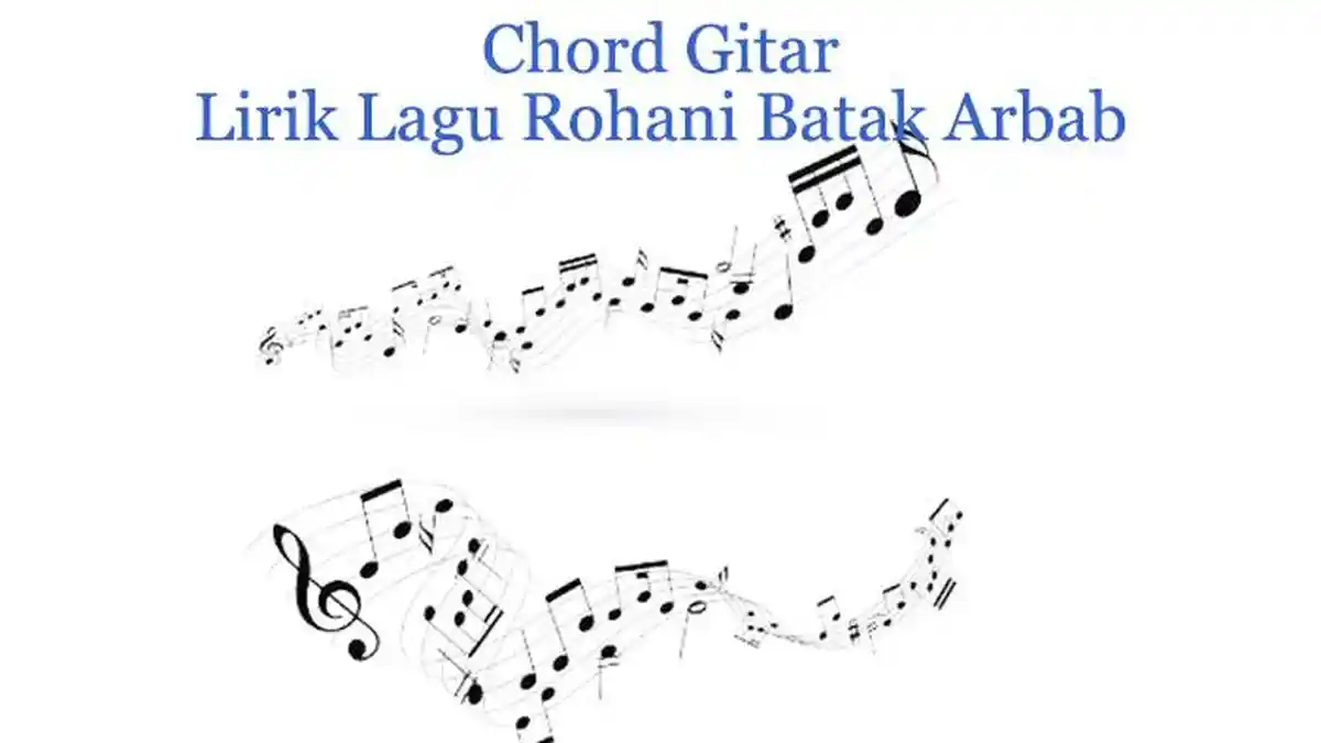 Chord Gitar dan Lirik Lagu Rohani Batak Arbab: E, B, A, Fm