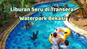 Transera-Waterpark-rekomendasi-tempat-wisata-di-Bekasi-untuk-berlibut.jpg