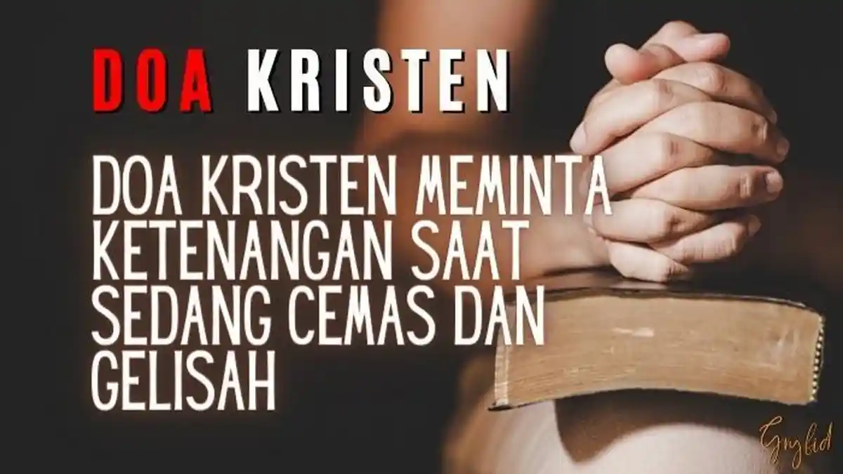 Doa Kristen Meminta Ketenangan saat Sedang Cemas dan Gelisah