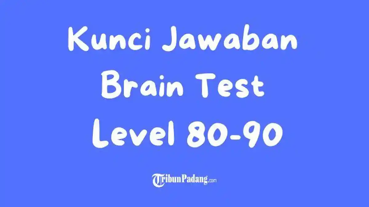 Kunci Jawaban Brain Test Level 80-90: Tebak-Tebakan Seru yang Bikin Ketagihan!