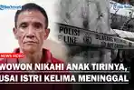 Fakta-Terbaru-Wowon-Nikahi-Anak-Tiri-Usai-Istri-ke-5-Meninggal-Dibunuh-Temannya-Duloh.jpg
