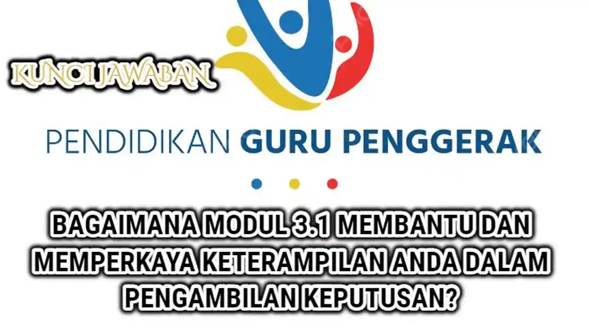 Kunci Jawaban Bagaimana Modul 3.1 Membantu Keterampilan dalam Pengambilan Keputusan? Guru Penggerak
