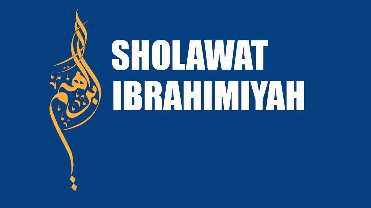 Teks Sholawat Ibrahimiyah Tulisan Latin dan Arti Beserta Cara Mengamalkannya
