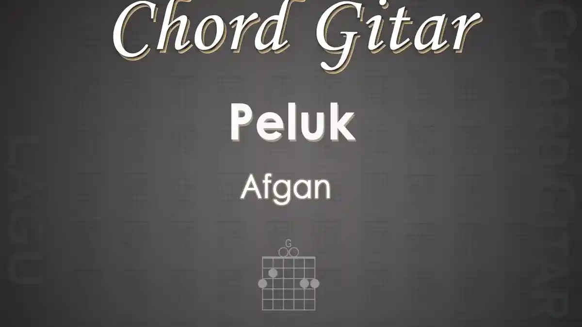 Chord Gitar Lagu Peluk - Afgan - Kunci Gitar G