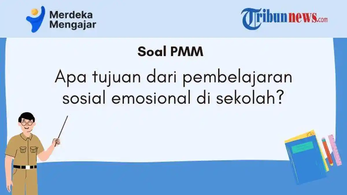 Jawaban PMM: Apa Tujuan dari Pembelajaran Sosial Emosional di Sekolah?