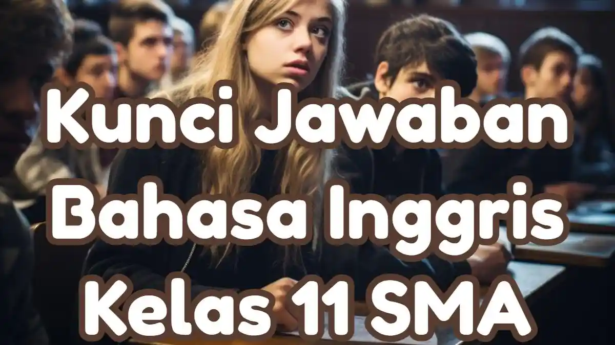 Kunci Jawaban 40 Soal Ulangan Bahasa Inggris Kelas 11 SMA/SMK/MA Semester 2: What is Rafa’s problem?