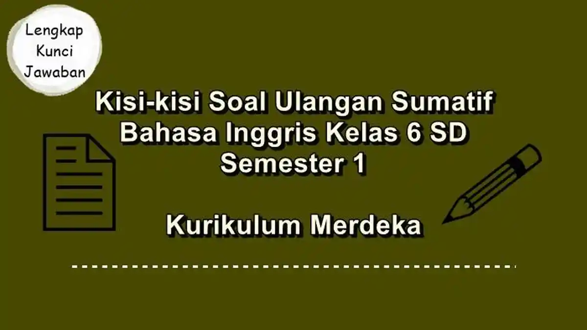 Kisi-kisi Soal Ulangan Sumatif Bahasa Inggris Kelas 6 SD Semester 1 Kurikulum Merdeka