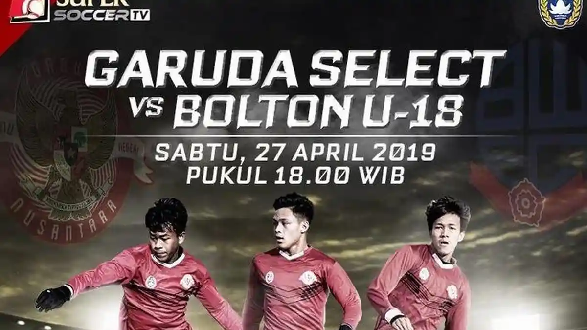 Live Streaming Super Soccer TV Garuda Select vs Bolton U-18, Sore Ini Kick Off Jam 18.00 WIB