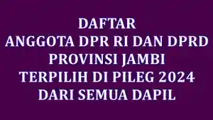 Daftar-Lengkap-Nama-Anggota-DPR-RI-dan-DPRD-Provinsi-Jambi-Terpilih-di-Pileg-2024.jpg