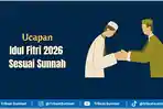 Ucapan Idul Fitri 2026 Sesuai Sunnah, Lengkap Terjemahan dan Cara Membalasnya
