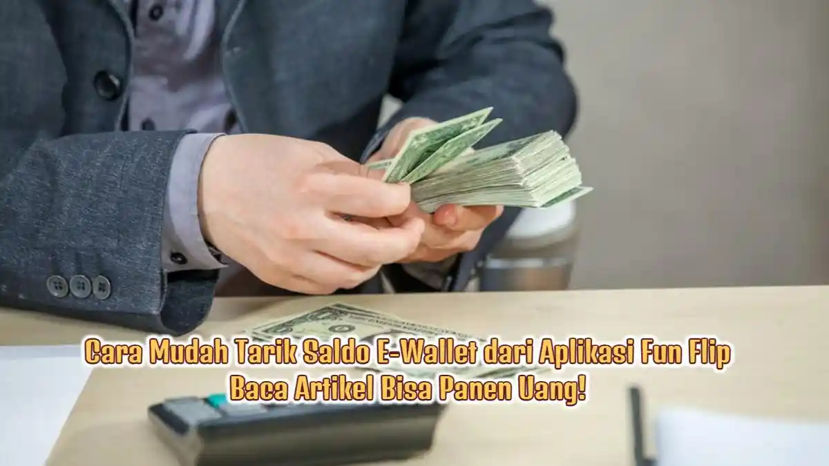Cara Mudah Tarik Saldo E-Wallet dari Aplikasi Fun Flip, Baca Artikel atau Berita Bisa Panen Uang!