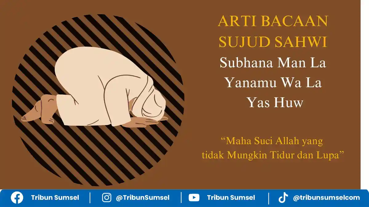 Bacaan Sujud Sahwi Subhana Man La Yanamu Wa La Yas Huw, Ketika Lupa Baca Qunut atau Rakaat Sholat