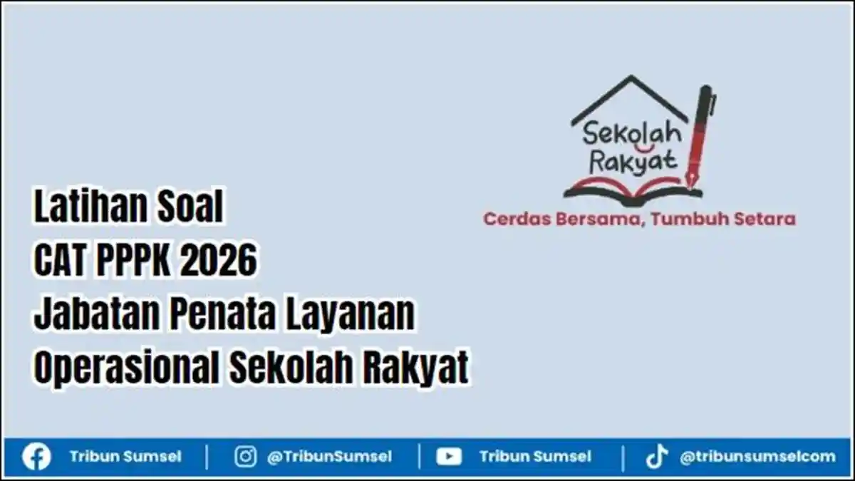 20 Latihan Soal CAT PPPK 2026 Jabatan Penata Layanan Operasional Sekolah Rakyat - Tribunsumsel.com