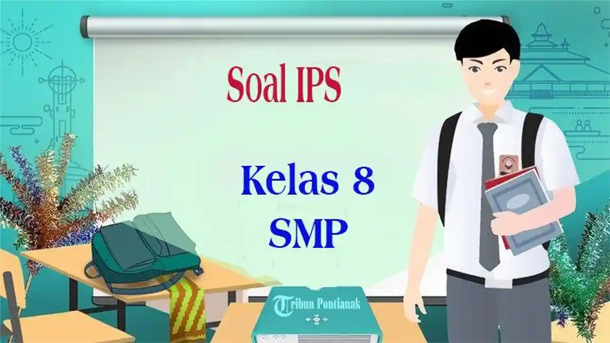 JAWABAN Soal Essay IPS Kelas 8 Semester 2 Panduan Belajar Hadapi Ujian Sekolah Lengkap Terbaru