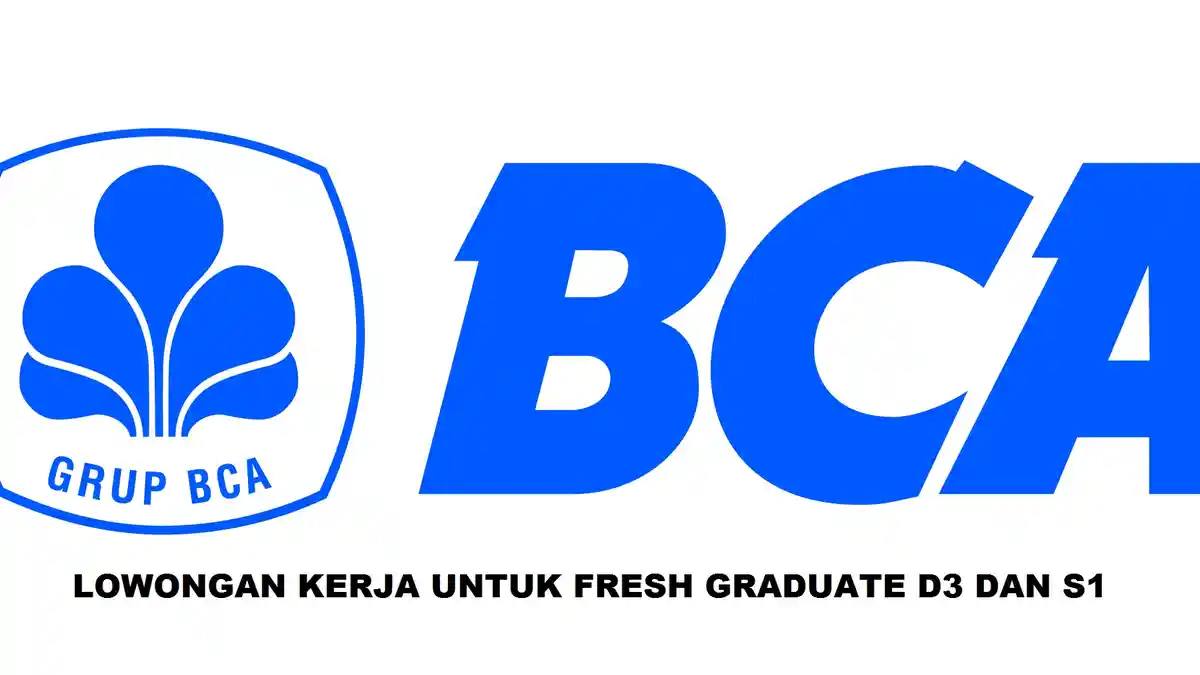 12 LOWONGAN KERJA di Bank BCA untuk Fresh Graduate D3 dan S1, Lengkap Persyaratan, Cara Daftar
