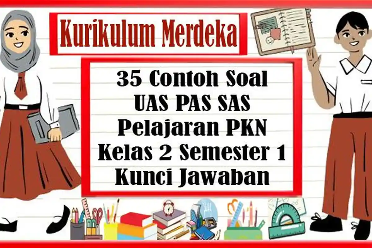 35 Contoh Soal UAS PAS SAS Pelajaran PKN Kelas 2 Semester 1 Kurikulum Merdeka dan Kunci Jawaban