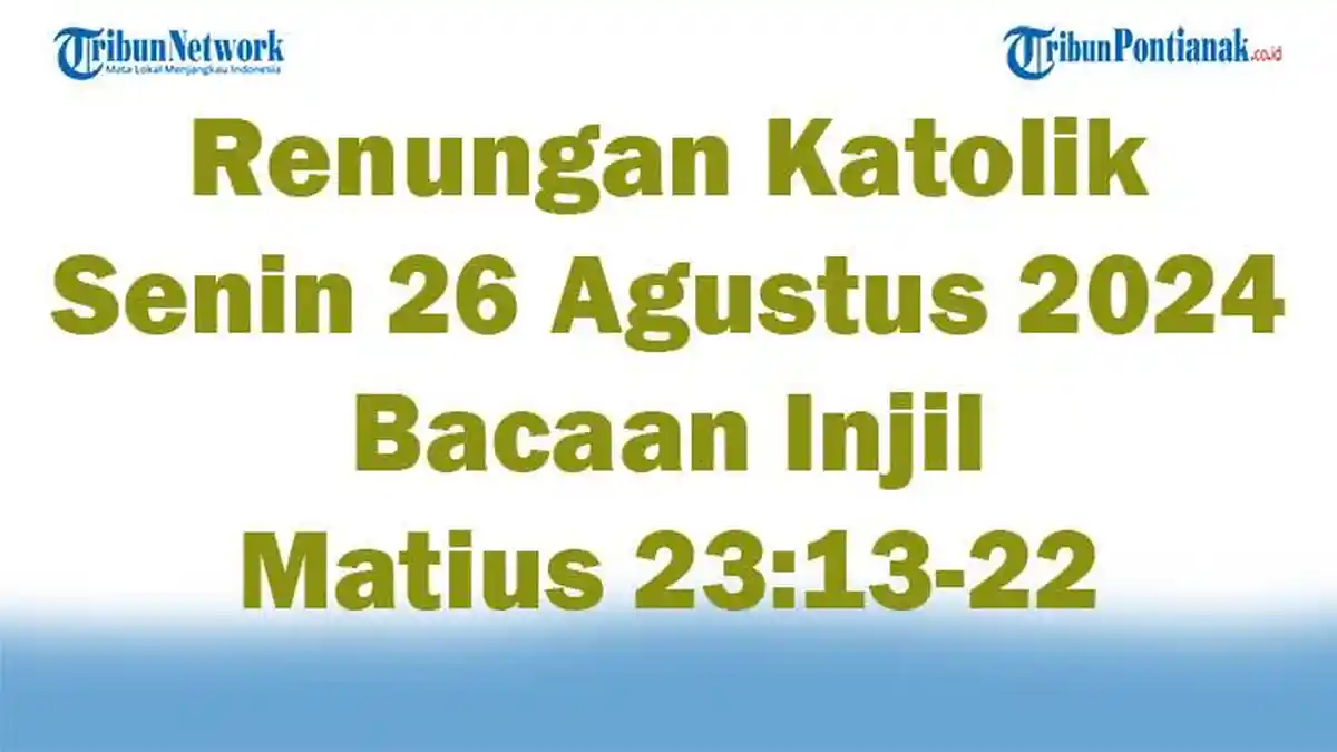 Renungan Katolik Senin 26 Agustus 2024 dan Bacaan Injil Matius 23:13-22 ...