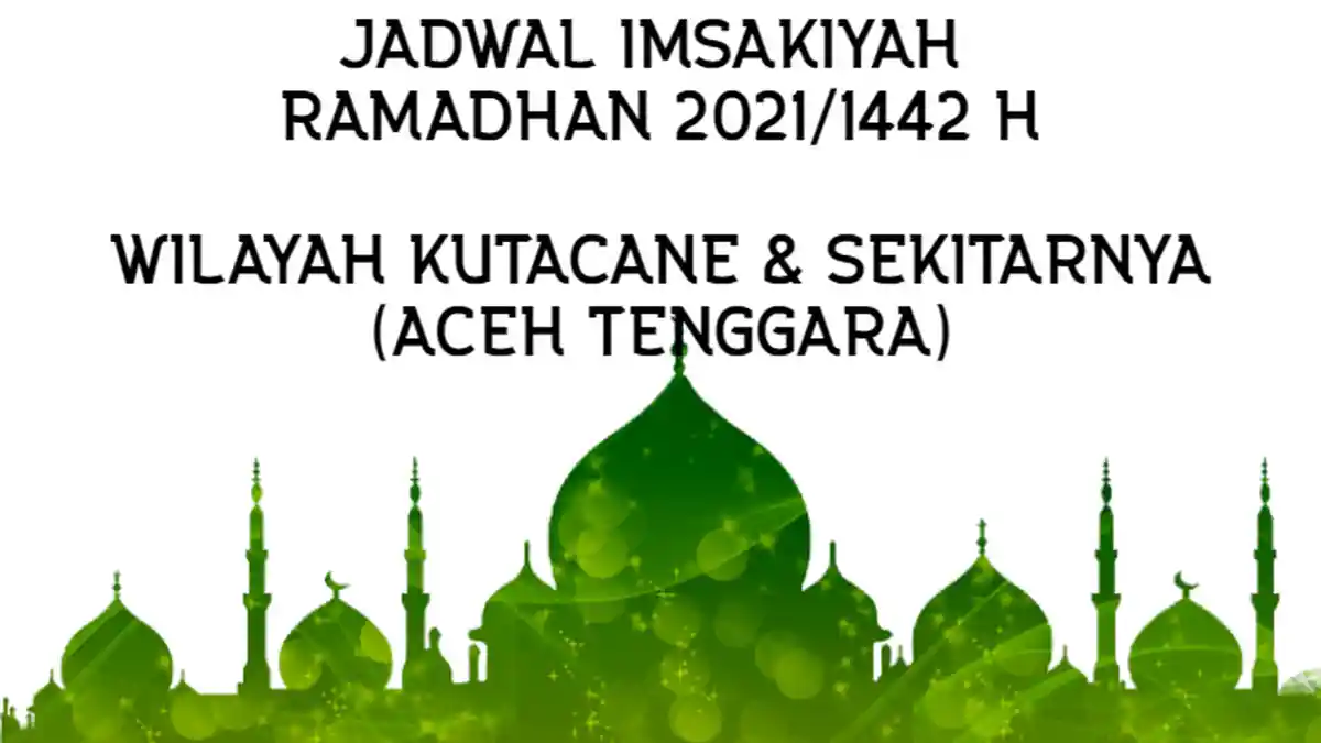 Jadwal Imsakiyah Ramadhan 2021/1442 H untuk Wilayah Kutacane dan Sekitarnya