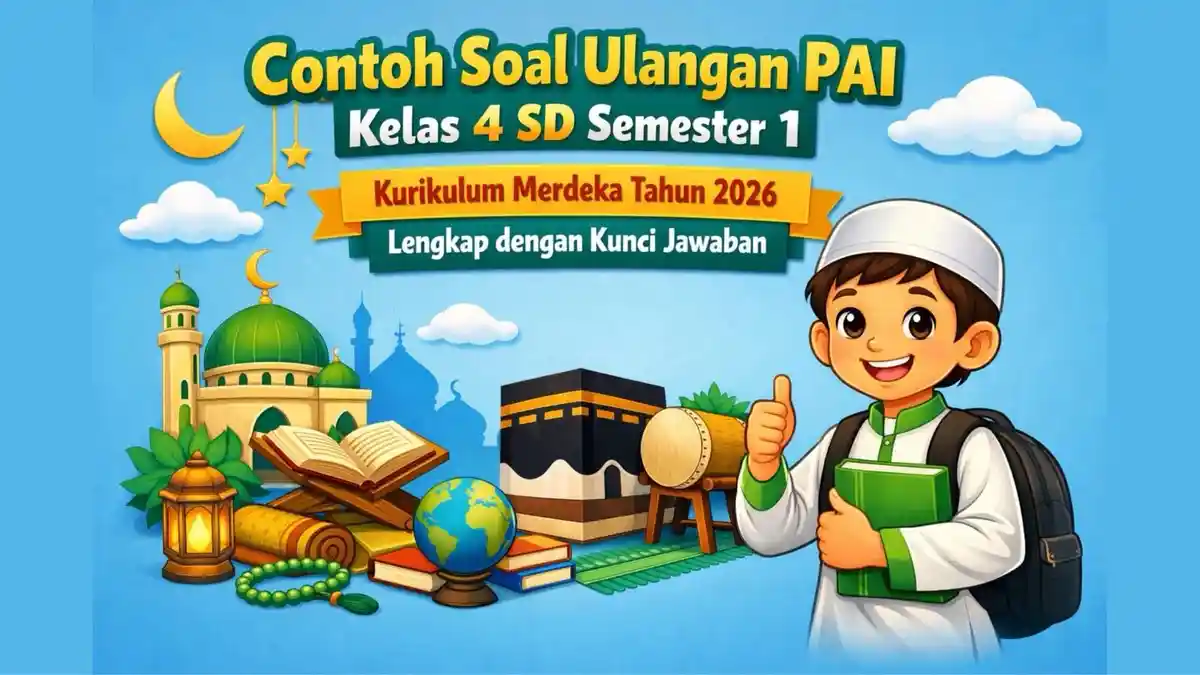 Contoh Soal Ulangan PAI Kelas 4 SD Semester 1 Kurikulum Merdeka Tahun 2026 Lengkap Kunci Jawaban - Sripoku.com