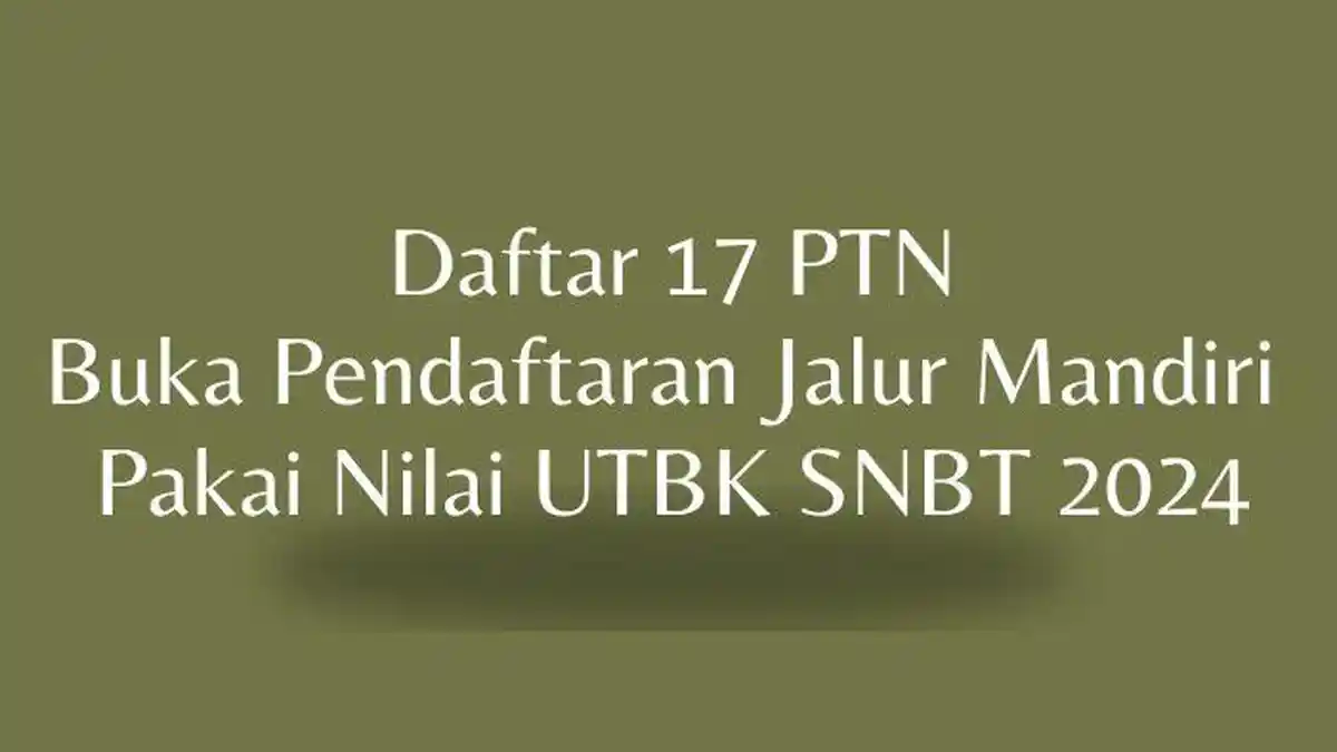Kabar Gembira, 17 PTN Ini Buka Pendaftaran Jalur Mandiri Modal Nilai UTBK SNBT 2024, Ada Unpad