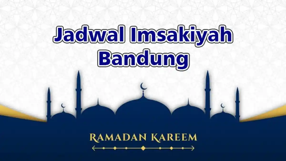 Inilah Jadwal Imsakiyah Ramadhan 2021 Kota Bandung dan Buka Puasa Ramadhan 2021/1442 H dari Kemenag