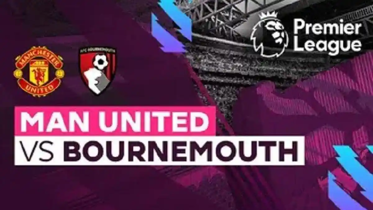 Siaran Langsung Man Utd vs Bournemouth : Prediksi Skor dan Link Live Streaming Manchester United
