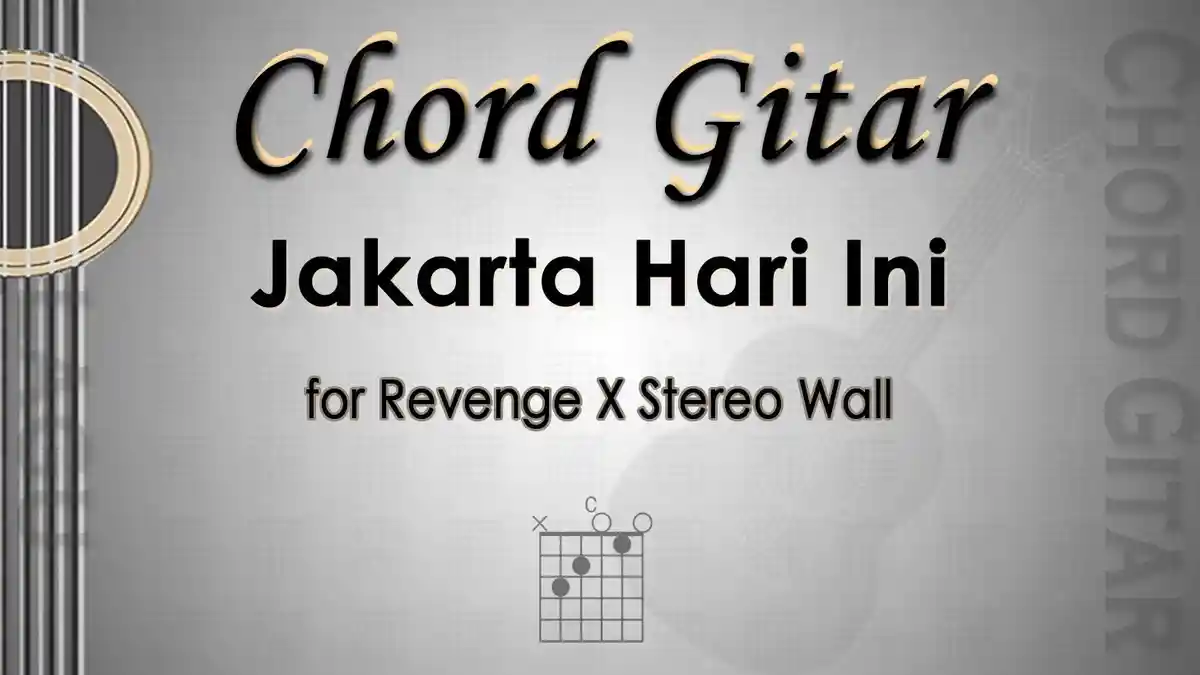 Chord Gitar Lagu Jakarta Hari Ini - for Revenge X Stereo Wall - Kunci C