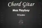Chord-Gitar-Mas-Playboy-Tri-Suaka.jpg