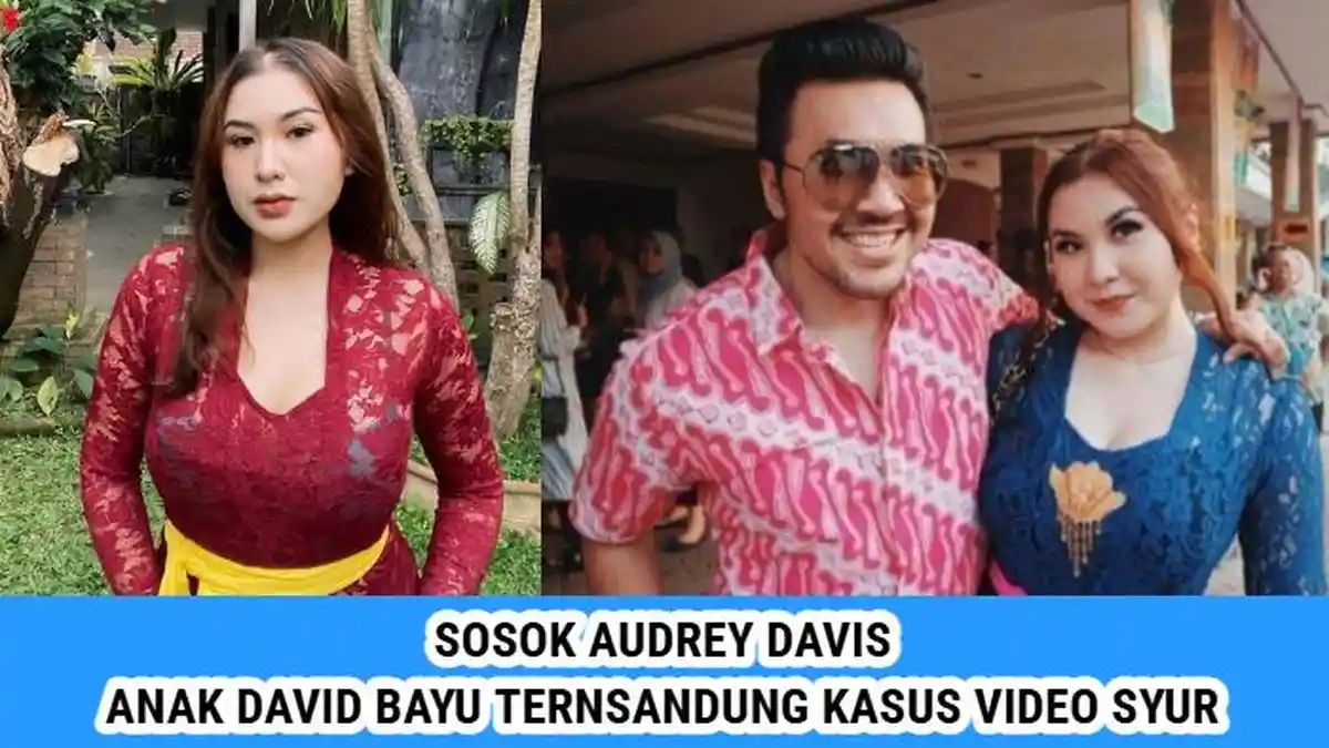 Siapa Audrey Davis? Anak David Bayu yang Tersandung Kasus Video Syur bersama Mantan Pacarnya, AP