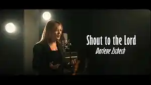 Simak-lirik-lagu-Shout-To-The-Lord-Darlene-Zschech.jpg