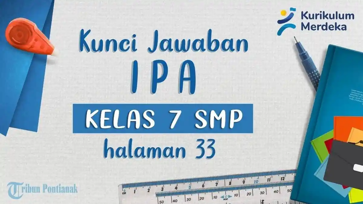 Kunci Jawaban dan Soal IPA Kelas 7 SMP Halaman 33, Kurikulum Merdeka