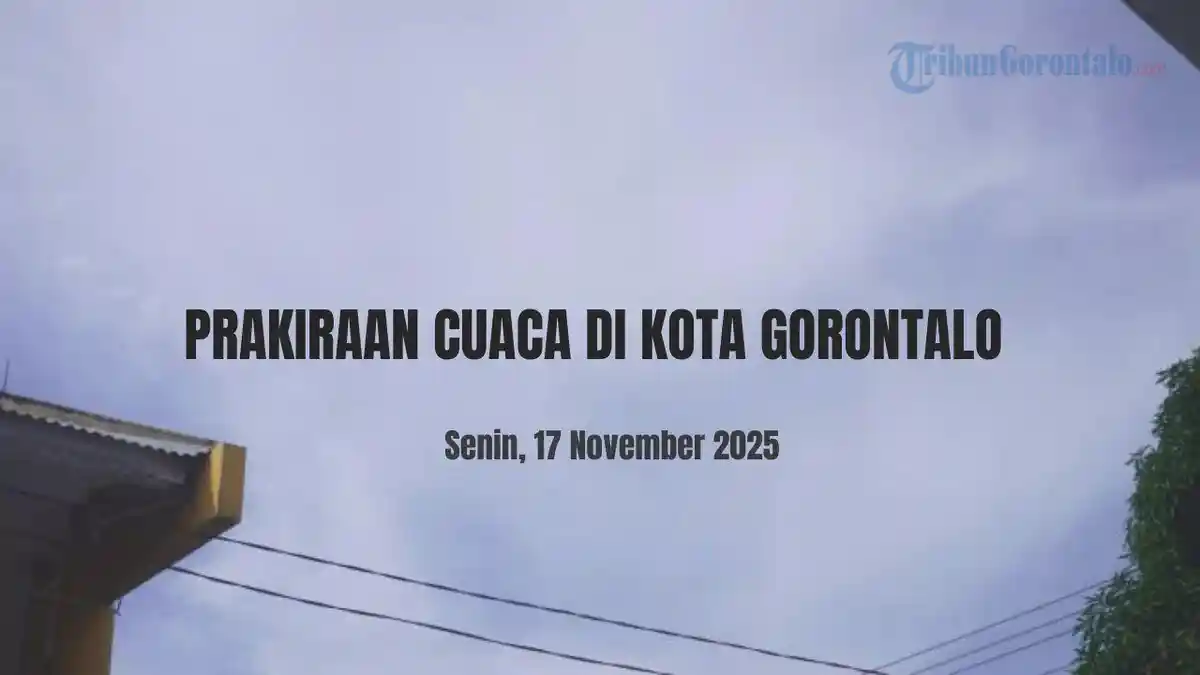 Info Cuaca Kota Gorontalo Besok Senin 17 November 2025: Pagi Cerah, Siang Hujan