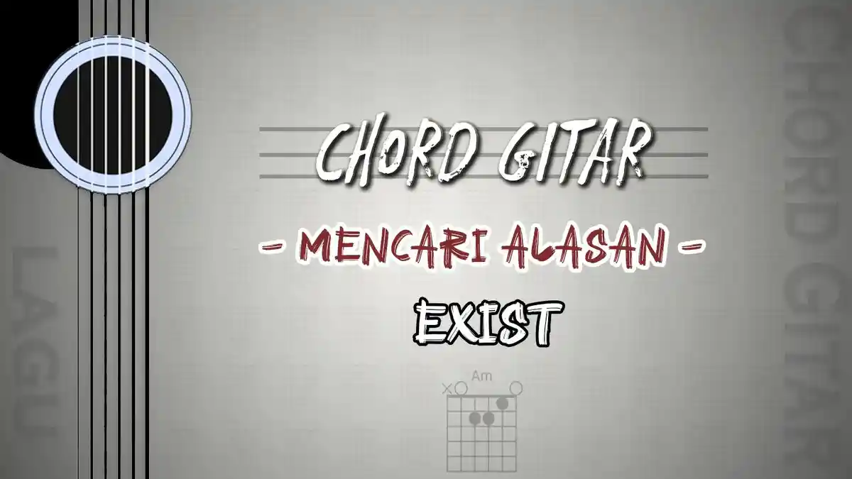 Chord Manis di Bibir Memutar Kata - Exist Mencari Alasan - Kunci Gitar Am