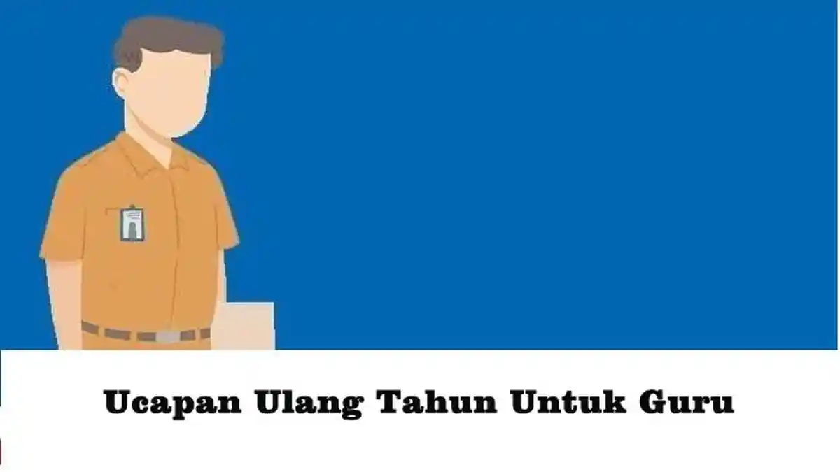 15 Ucapan Selamat Ulang Tahun untuk Guru Paling Berkesan dan Menyentuh Hati