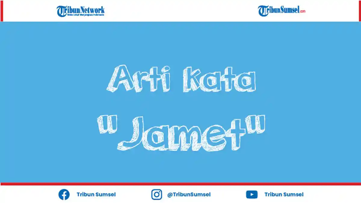 Jamet dalam Bahasa Gaul Artinya Apa? Sering Ditujukan untuk Orang ...