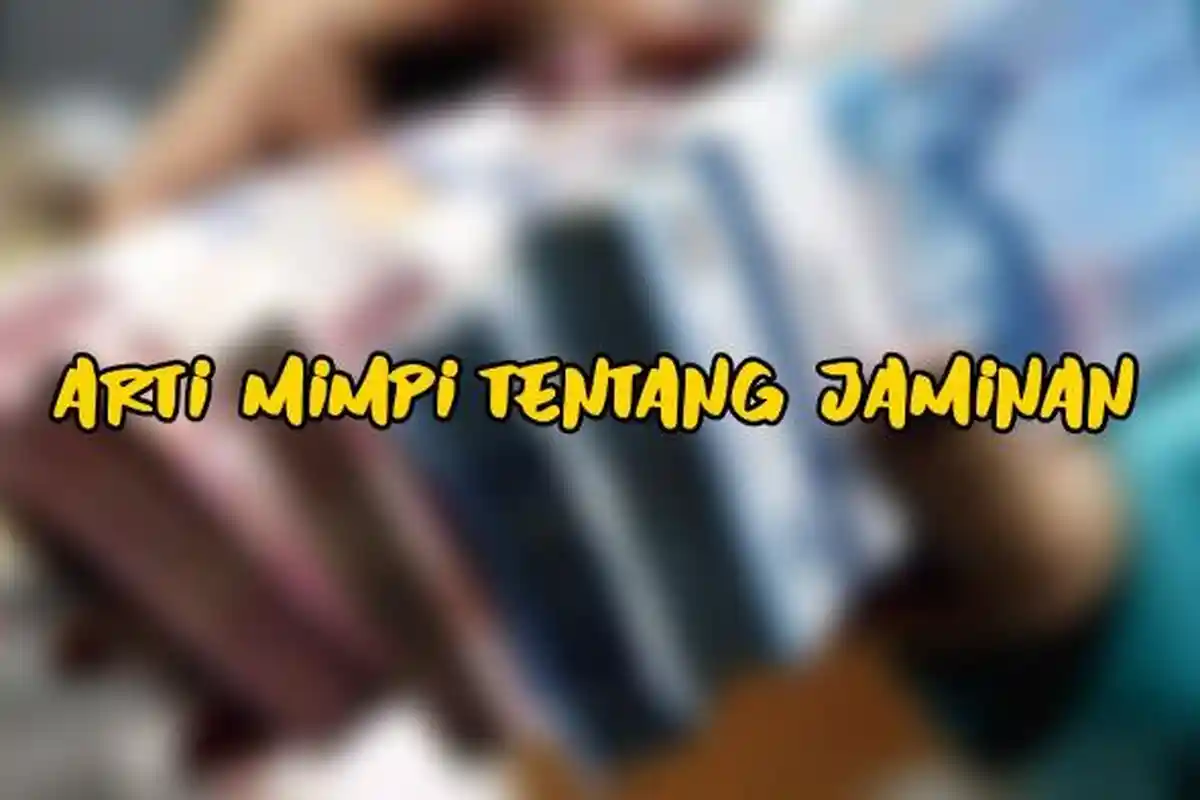 Arti Mimpi Tentang Jaminan, Bisa Jadi si Pemimpi Ingin Lepas dari Masalah, Ini Tafsir Lengkapnya