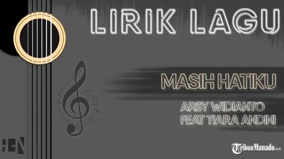 Lirik Lagu Masih Hatiku - Arsy Widianto feat Tiara Andini