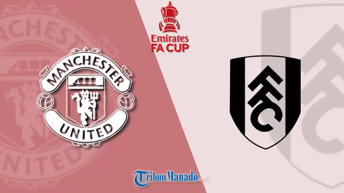 Link Live Streaming Manchester United vs Fulham, Akses Nonton Piala FA Gratis Disini